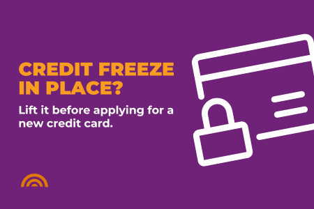 Credit Freeze in Place? Lift It Before Applying for a Credit Card