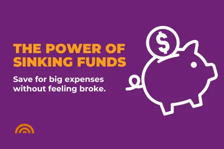 The Power of Sinking Funds: Save for Big Expenses Without Feeling Broke 
