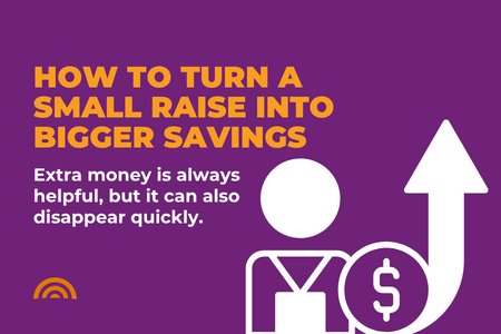 How to Turn a Small Raise into Bigger Savings 